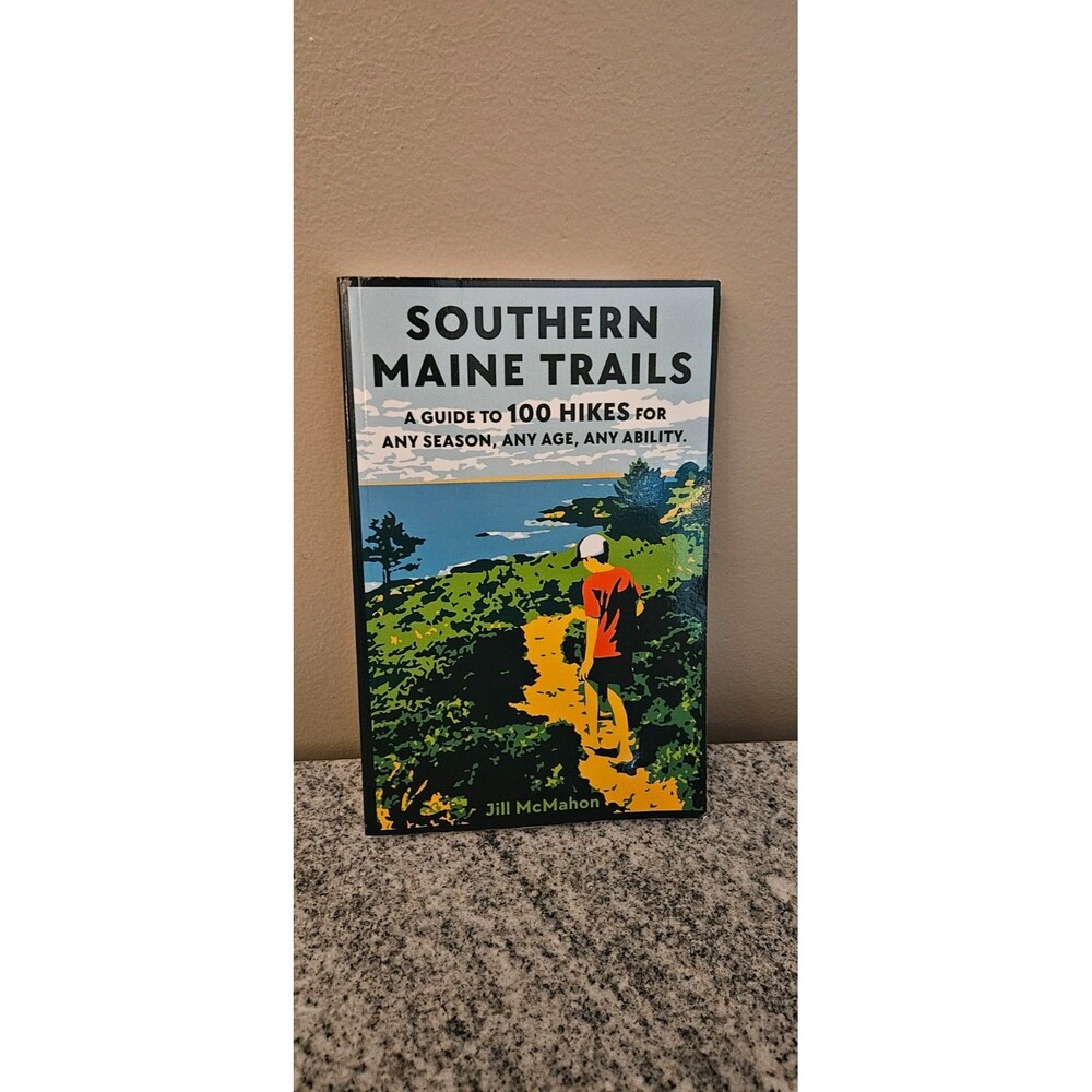 Southern Maine Trails: A Guide to 100 Hikes for Any Season by Jill McMahon